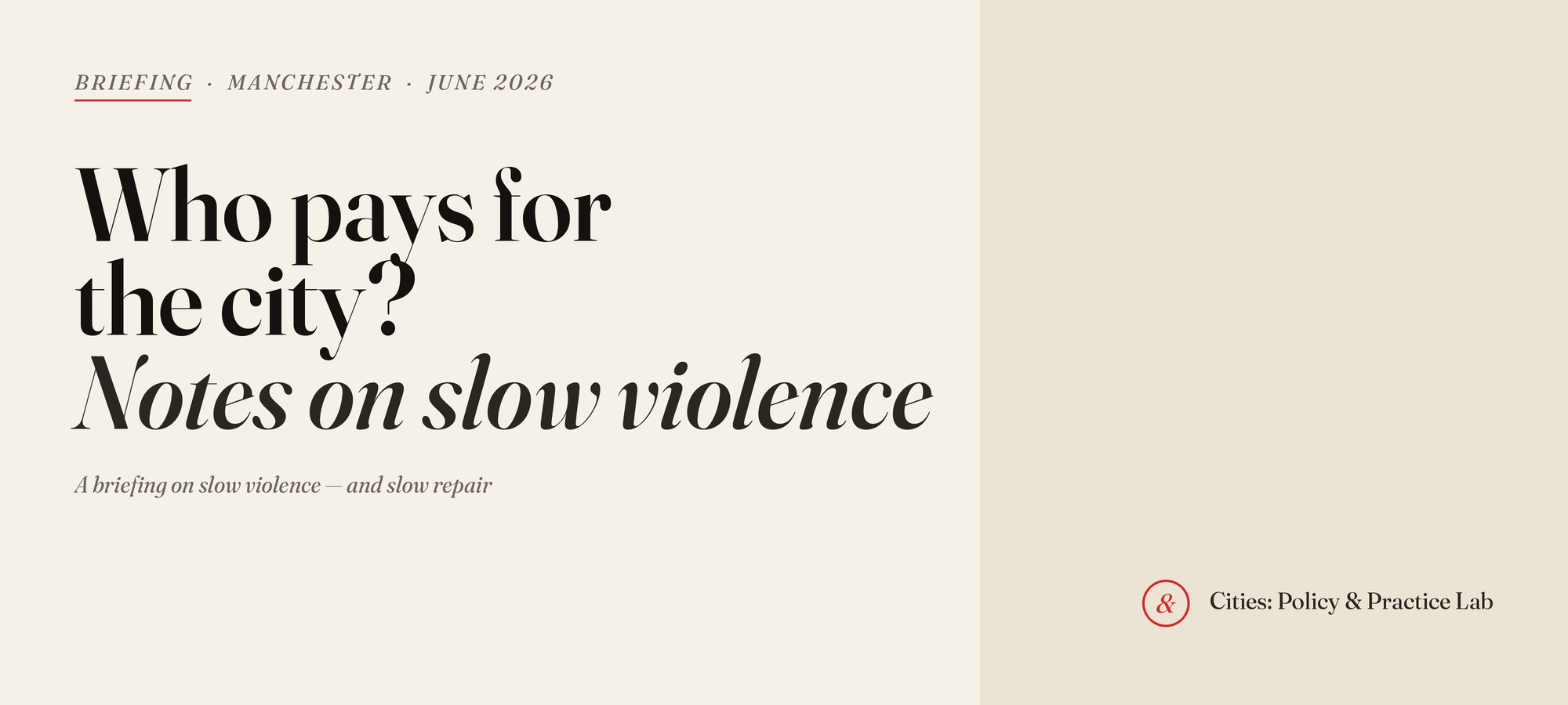 Typographic cover for the briefing, reading 'Who pays for the city? Notes on slow violence', published by Cities: Policy & Practice Lab